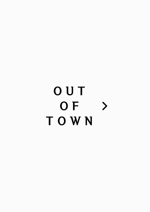 OUT OF TOWN